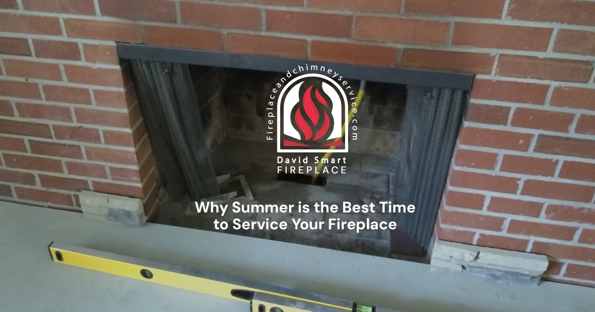 Why Summer is the Best Time to Service Your Fireplace
