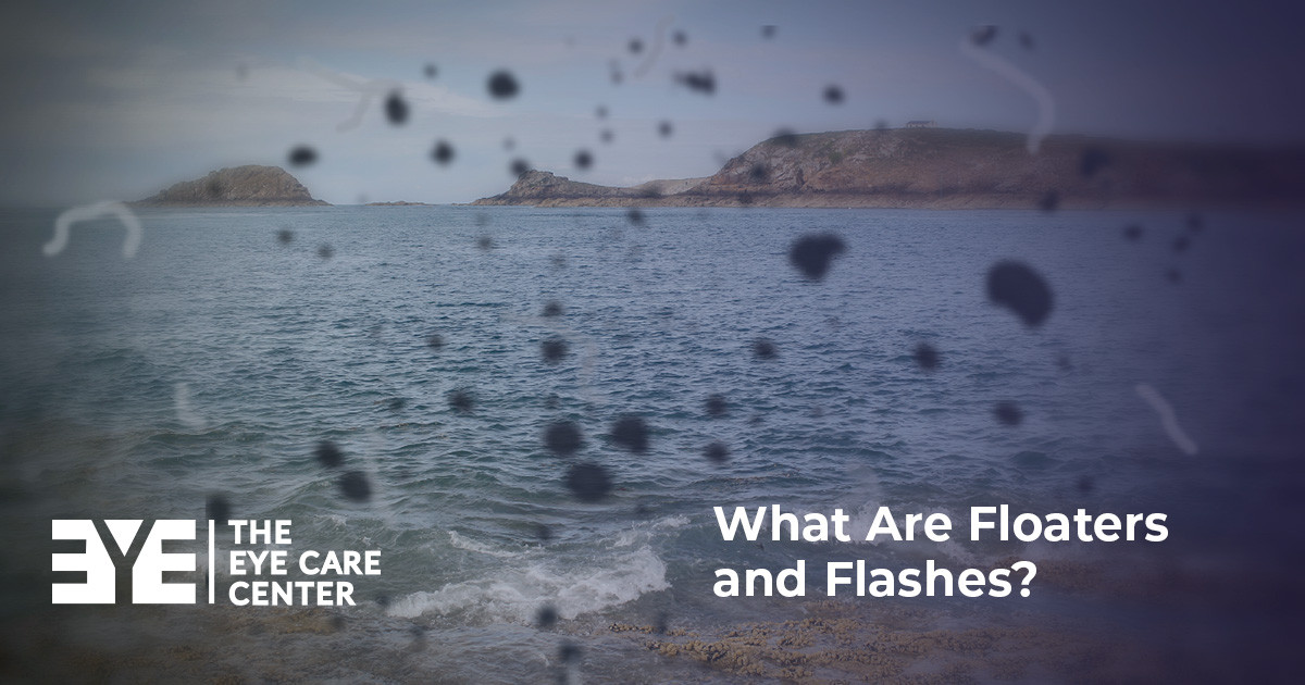 What Are Floaters And Flashes The Eye Care Center