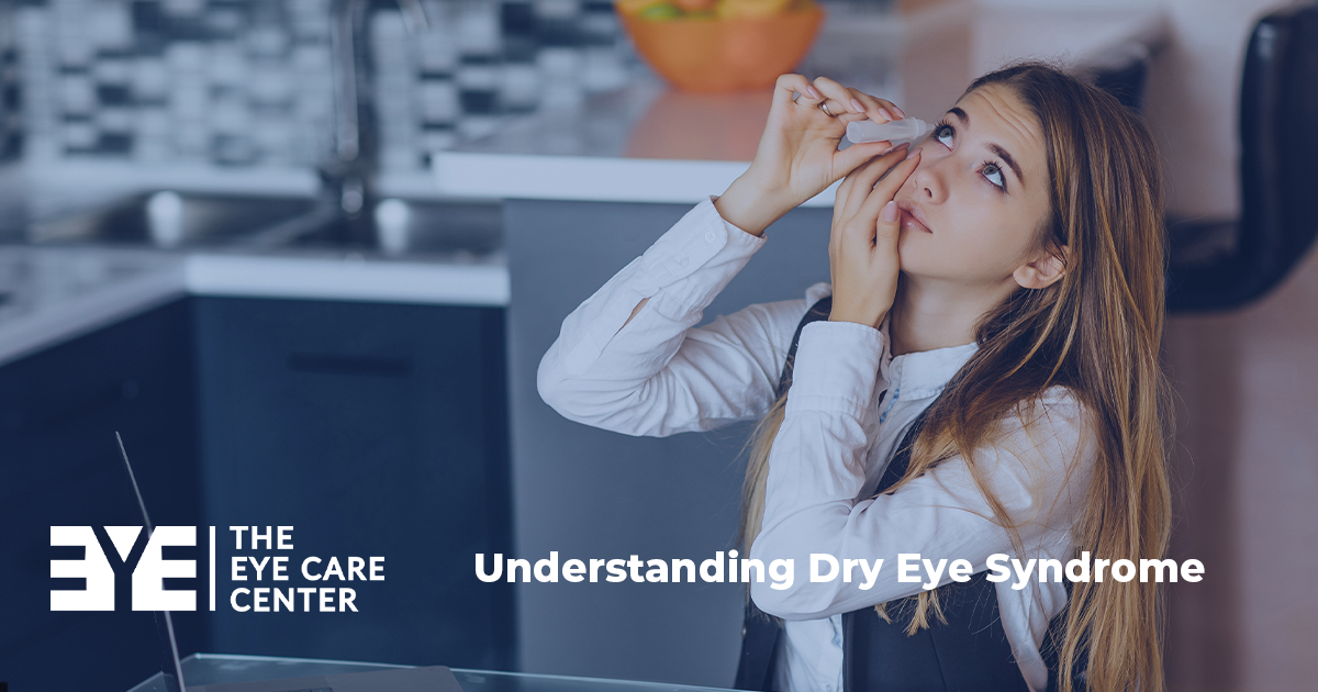 Understanding Dry Eye Syndrome The Eye Care Center 