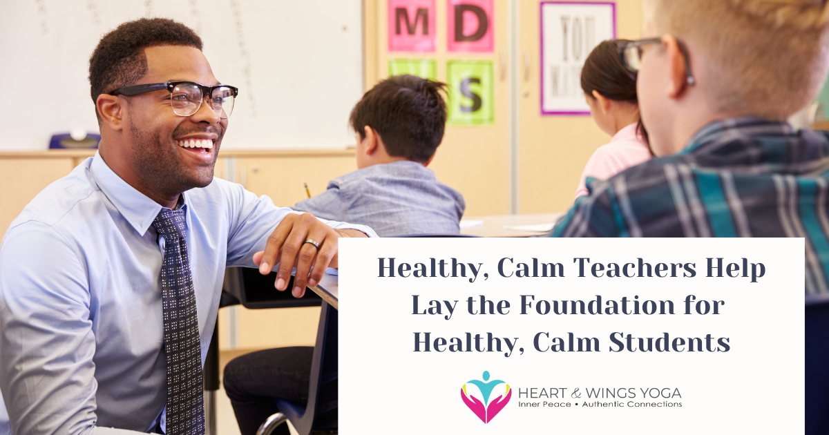 Healthy, Calm Teachers Help Lay the Foundation for Healthy, Calm Students