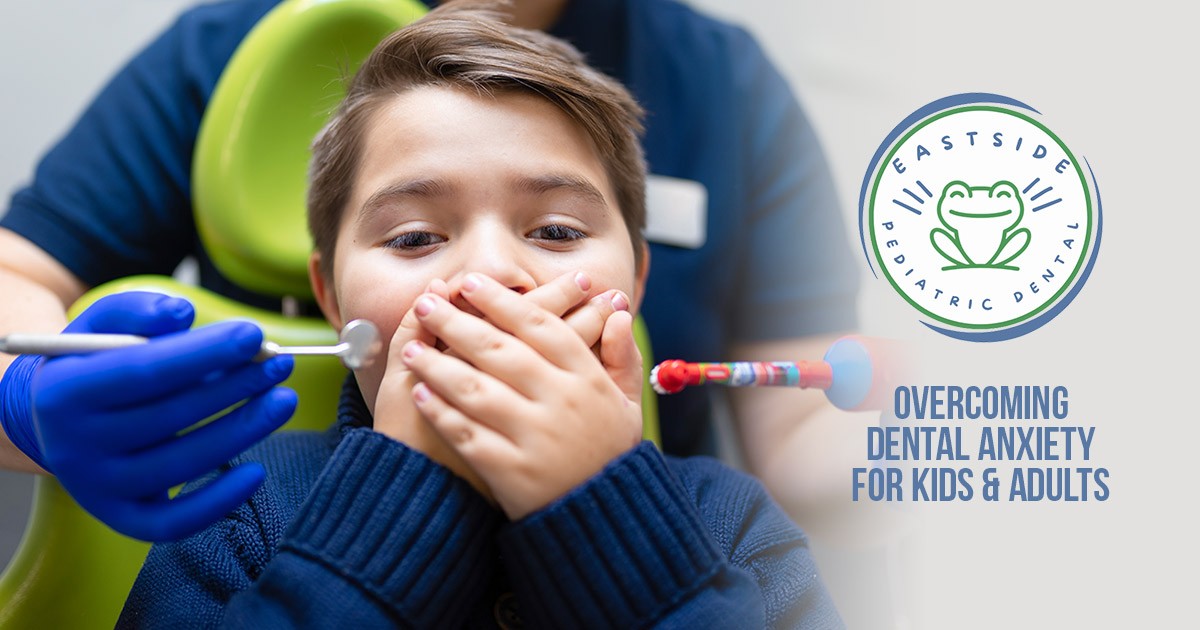 Overcoming Dental Anxiety for Kids & Adults