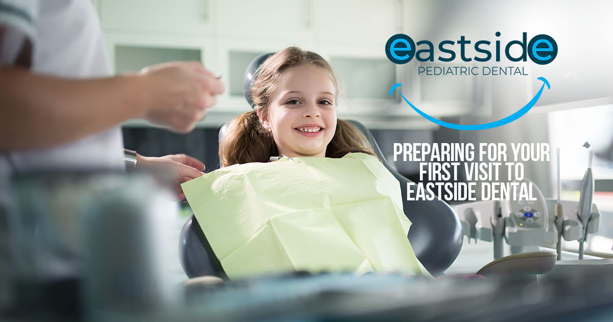 Preparing for Your First Visit to Eastside Pediatric Dental