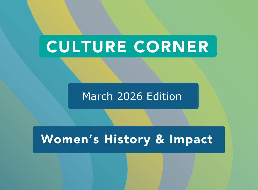 Culture Corner March 2026 Edition: Women’s History and Impact