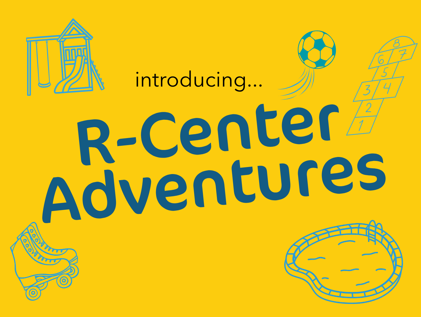 My R-Center Adventures: Discover. Play. Learn. Share.