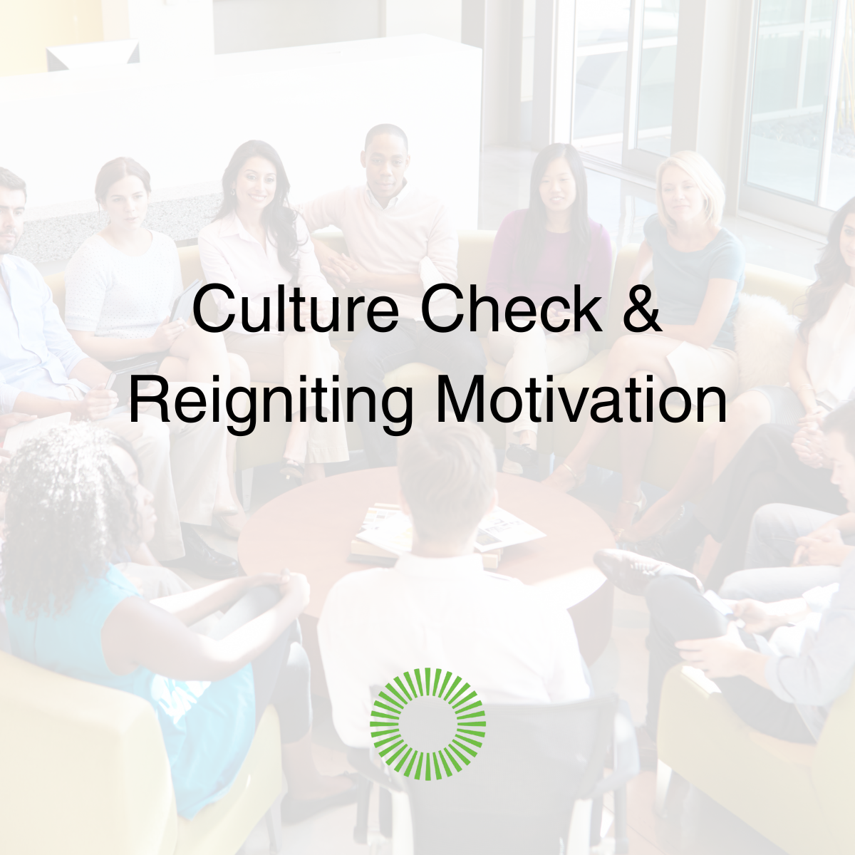 Culture Check and Reigniting Motivation
