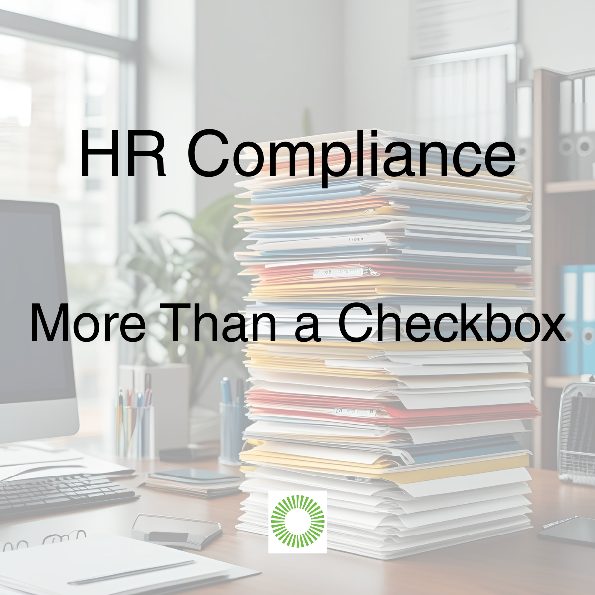 HR Compliance: More Than a Checkbox