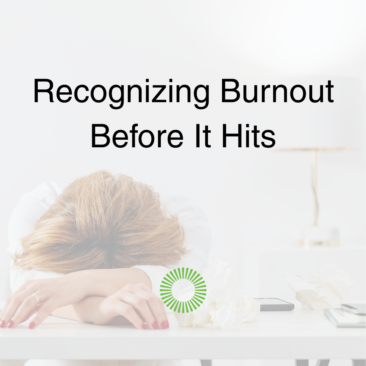 Recognizing Burnout Before It Hits