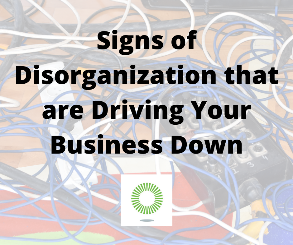 Signs of Disorganization that are Driving Your Business Down