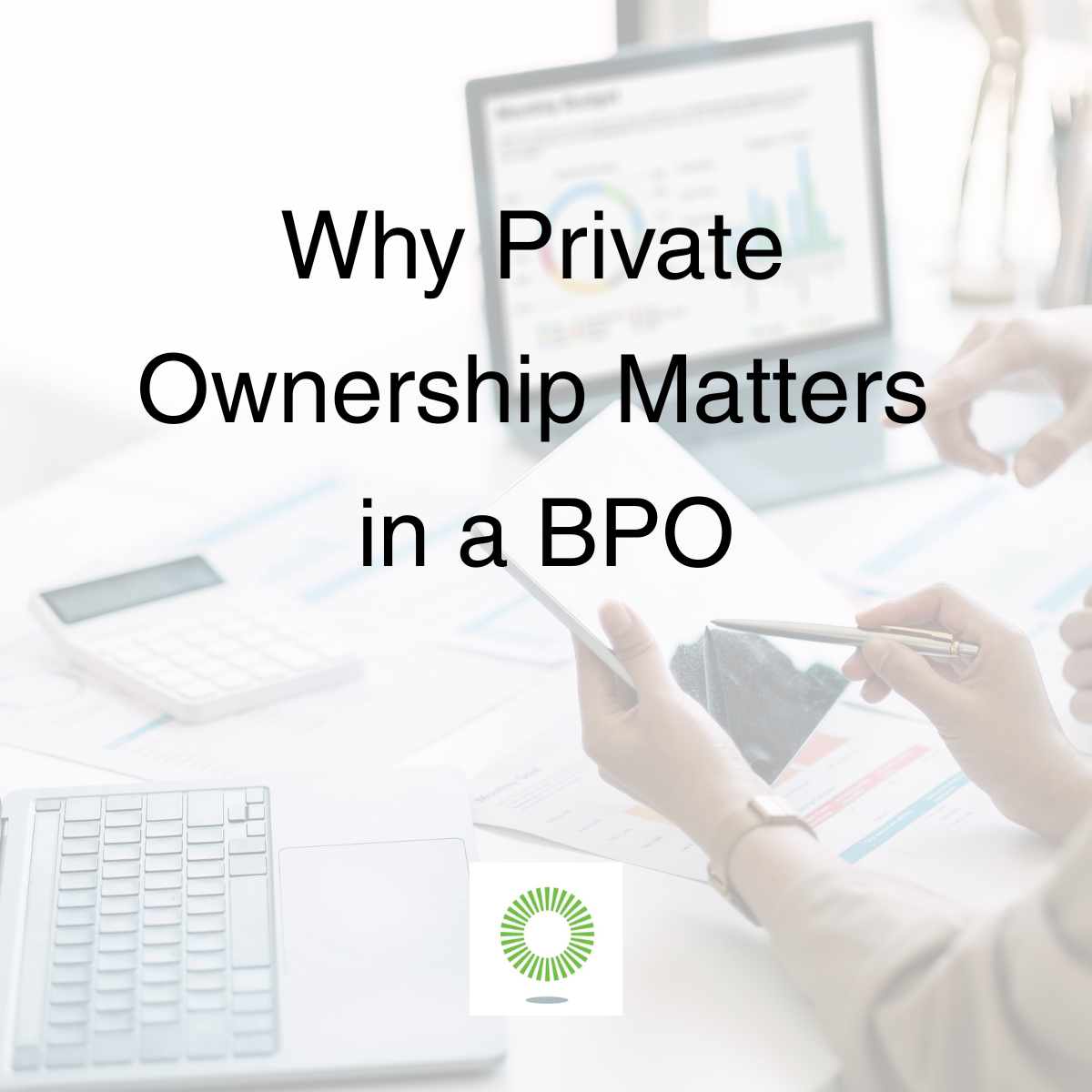 Why Private Ownership Matters in a BPO