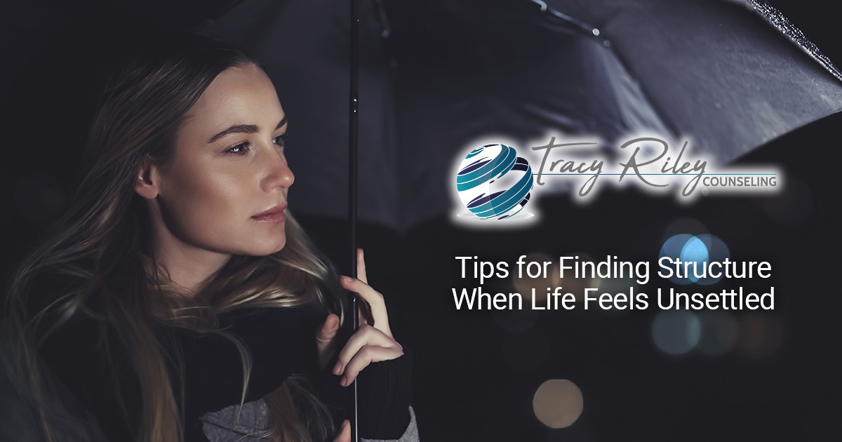 Tips for Finding Structure When Life Feels Unsettled