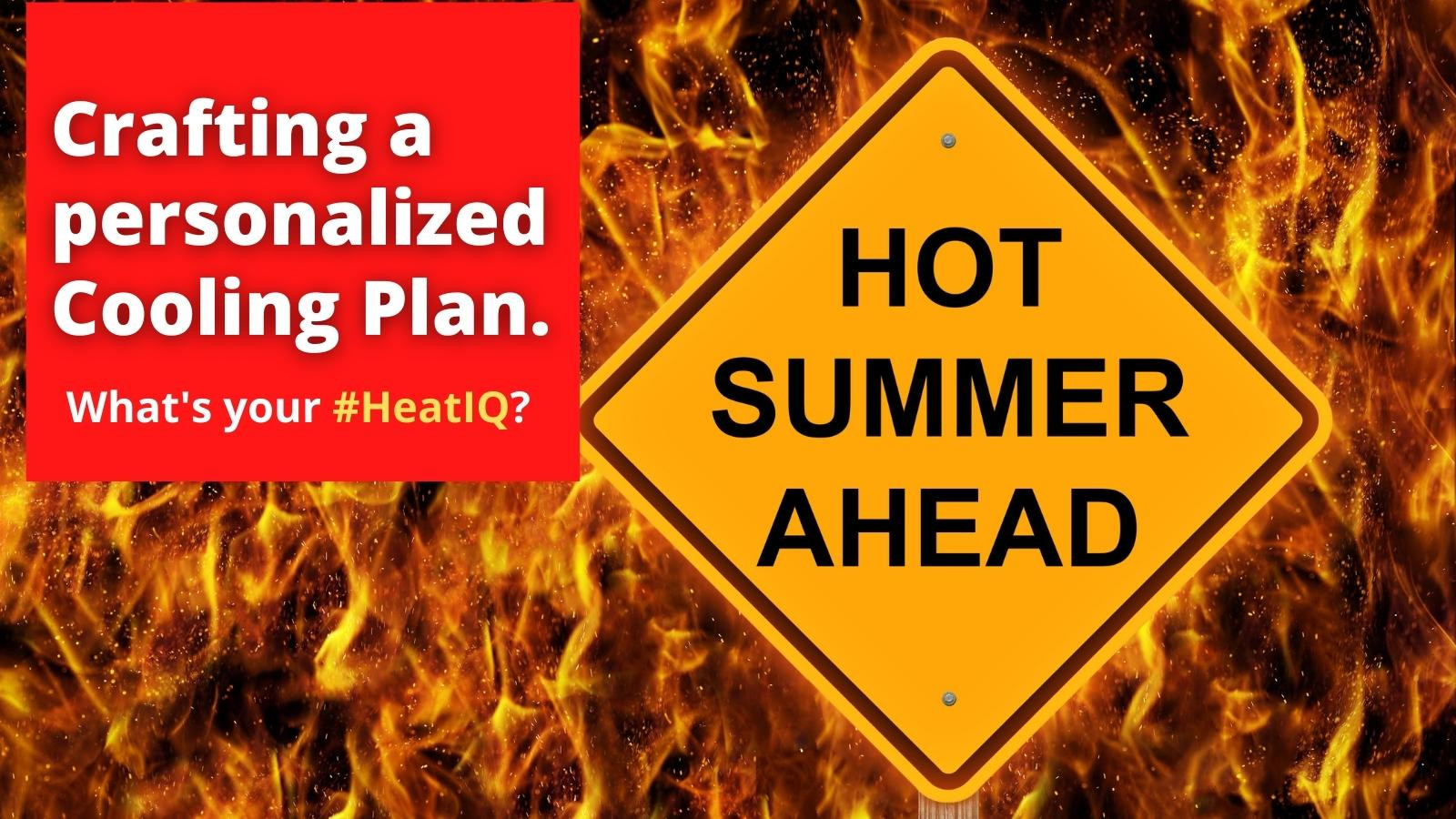 #HeatIQ Crafting a Personalized Cooling Plan Blog Series Home