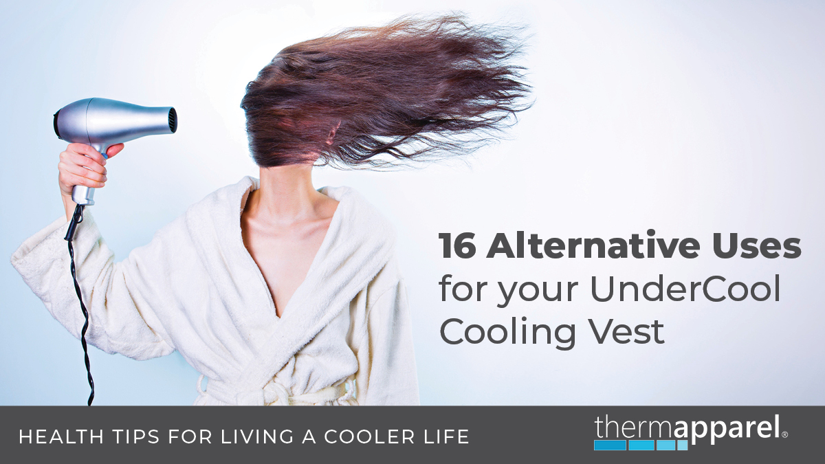 16 Alternative uses for your UnderCool Cooling Vest