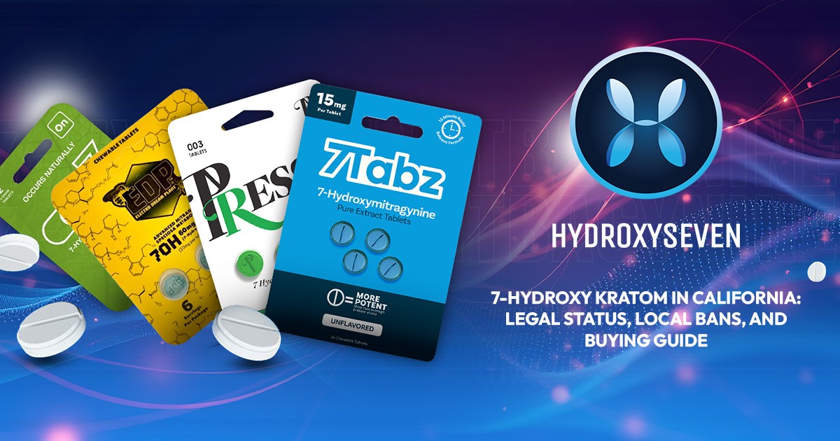 7-Hydroxy Kratom in California: Legal Status, Local Bans, and Buying Guide
