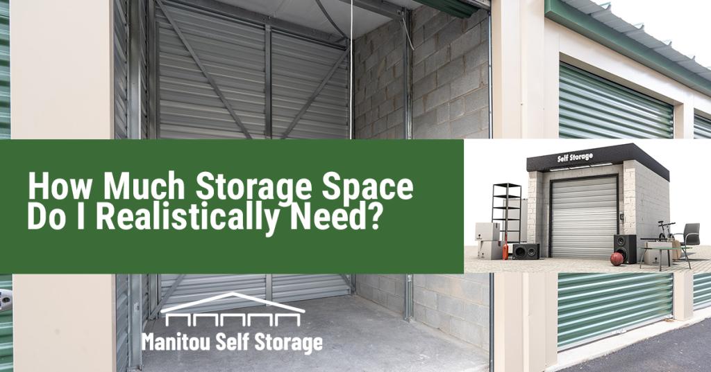 How Much Self Storage Space Do I Need? Manitou Self Storage
