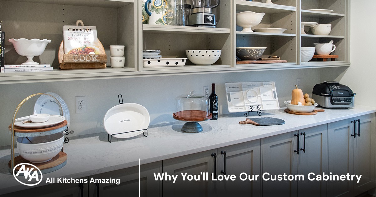 "why you'll love our custom cabinetry"