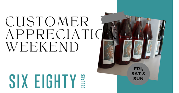 Customer Appreciation Weekend at Six Eighty Cellars