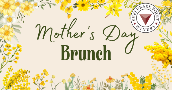 Mother's Day Brunch at Sheldrake Point Winery