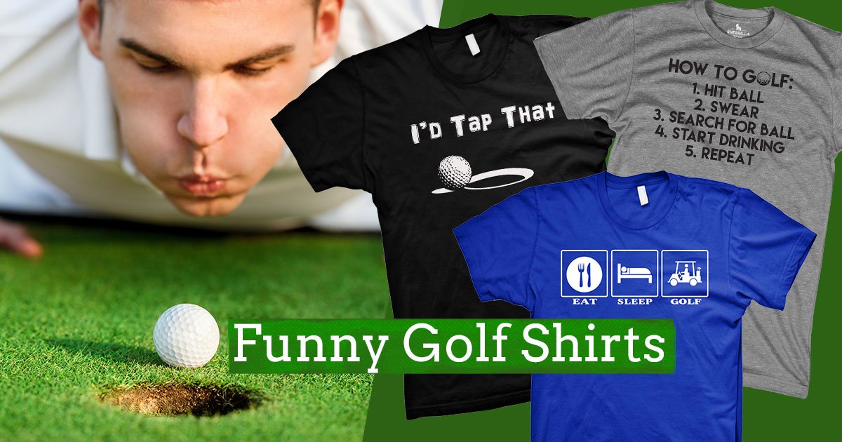 Our Most Popular Funny Golf T shirts Guerrilla Tees