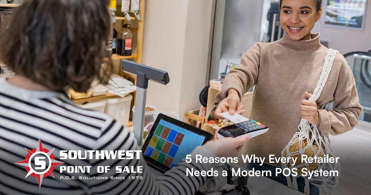 5 Reasons Why Every Retailer Needs a Modern POS System