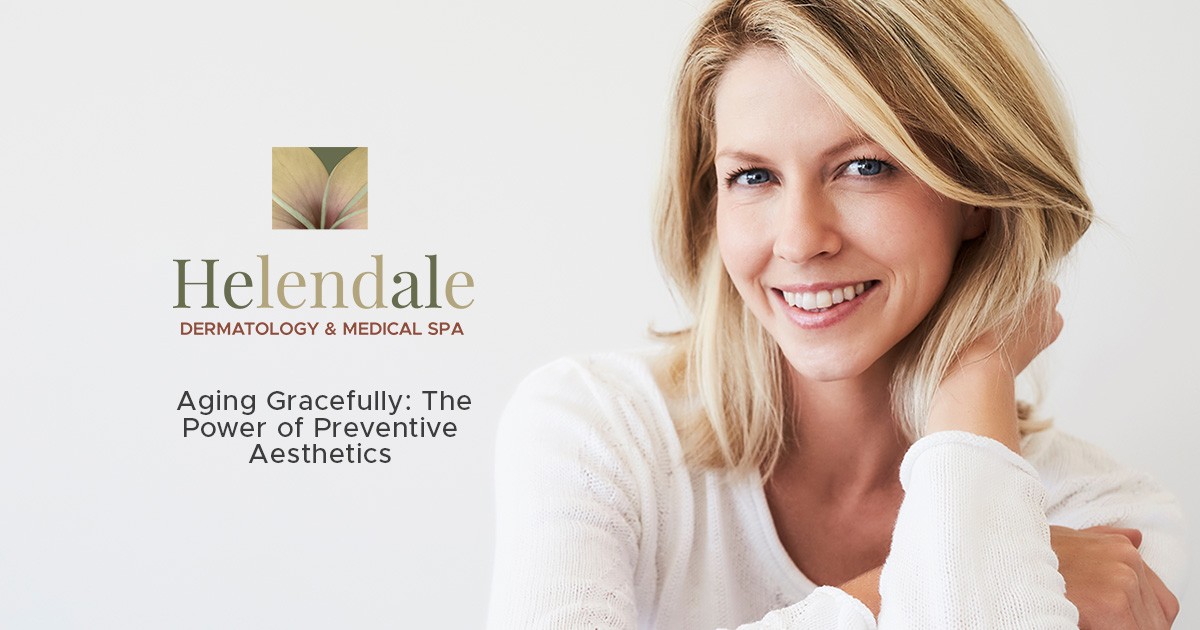 Aging Gracefully: The Power of Preventive Aesthetics