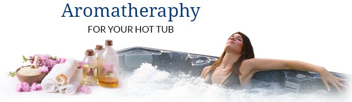 Aromatherapy for your hot tub