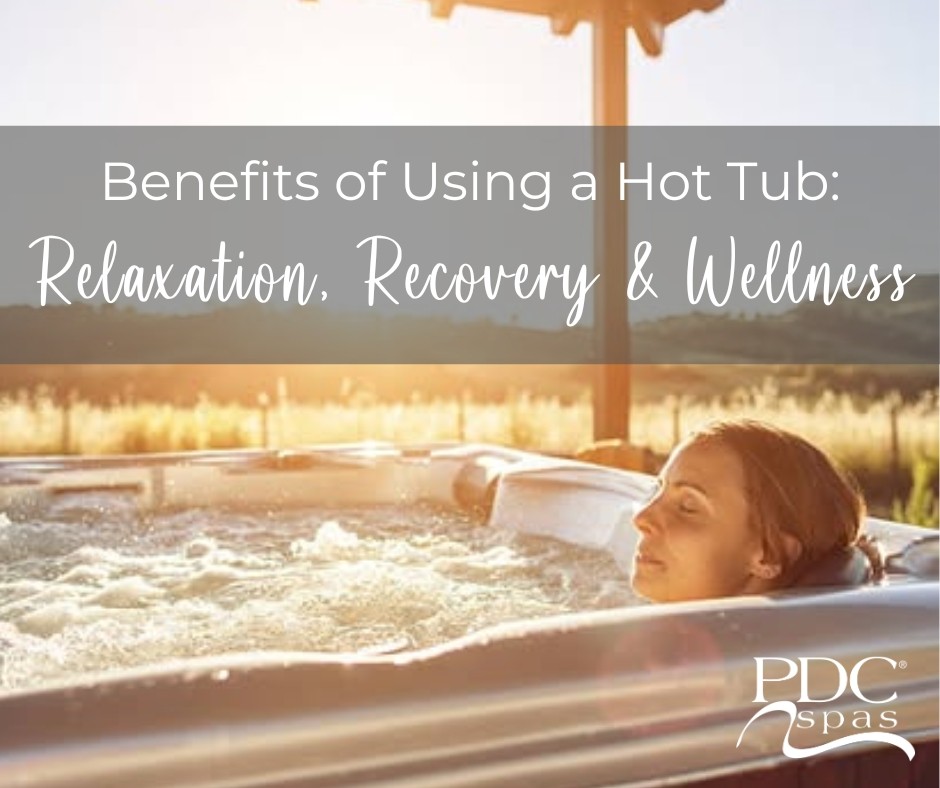 The Many Benefits of Using a Hot Tub