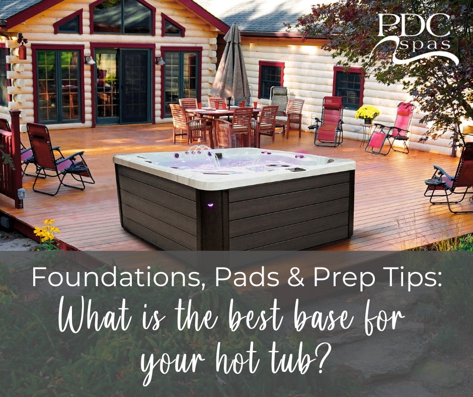 What’s the Best Base for Your Hot Tub? Foundations, Pads, and Preparation Tips
