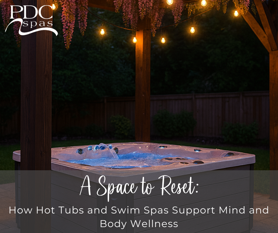 A Space to Reset: How Hot Tubs and Swim Spas Support Mind and Body Wellness