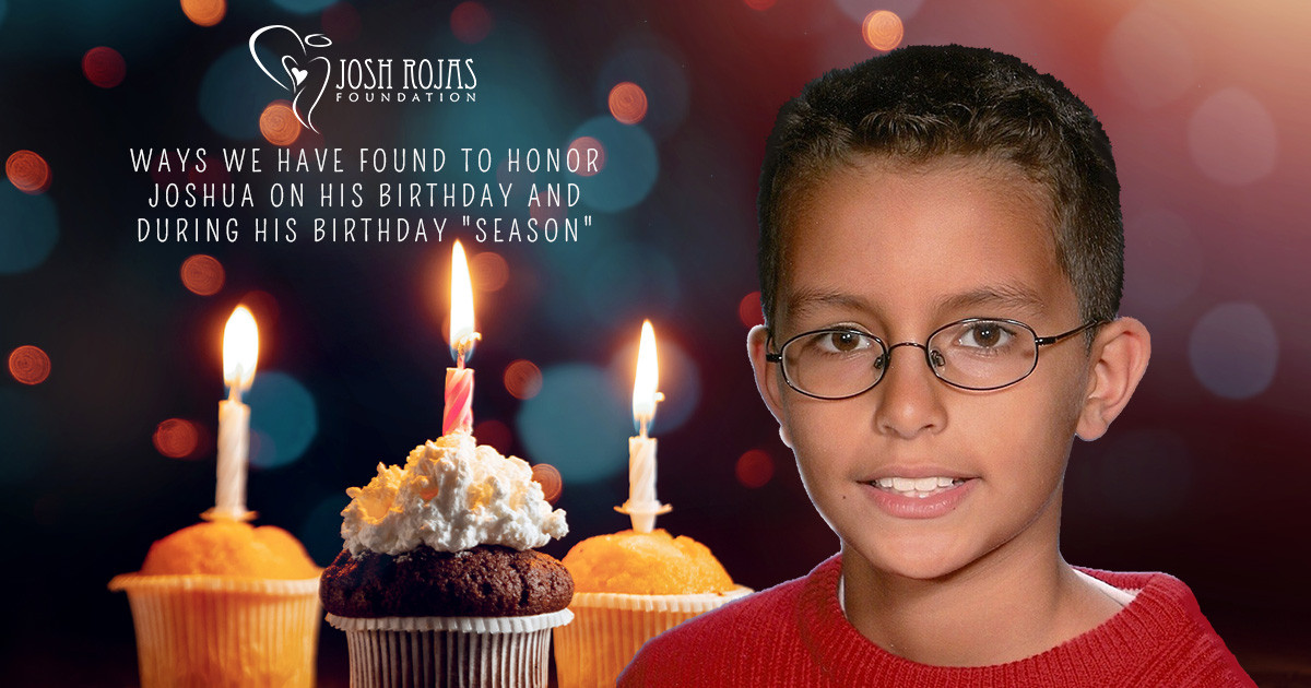 Ways We Have Found to Honor Joshua on His Birthday and During His Birthday "Season"