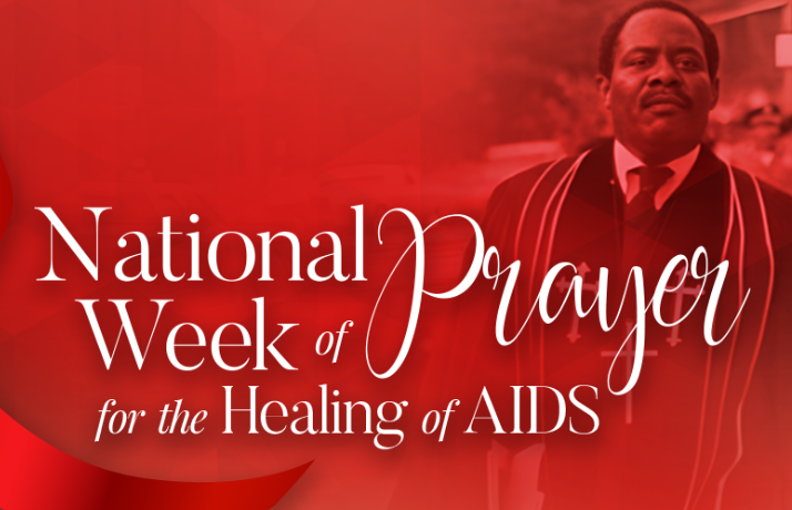 National Week of Prayer for the Healing of AIDS: Honoring lives, restoring hope and finding joy