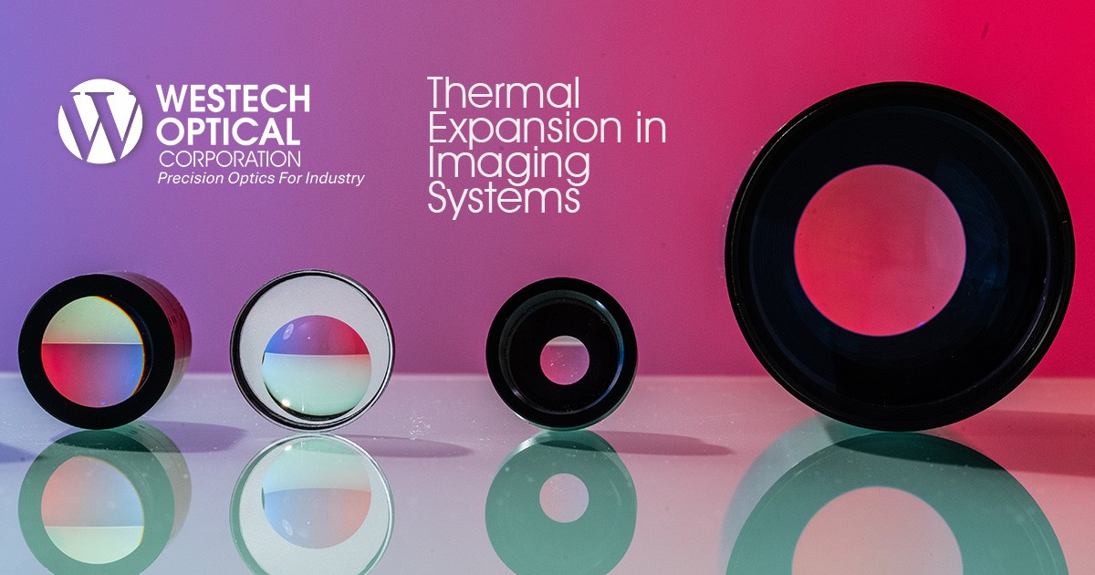 Keeping Focus in the Heat (and Cold): How Westech Optical Mitigates Thermal Expansion in Imaging Systems