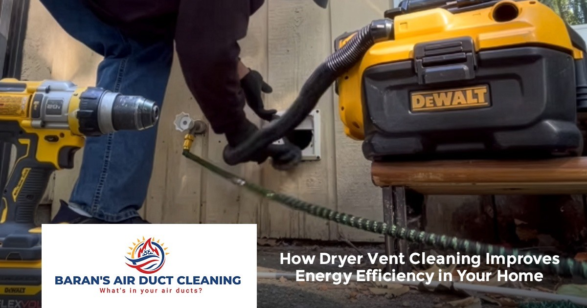 How Dryer Vent Cleaning Improves Energy Efficiency in Your Home
