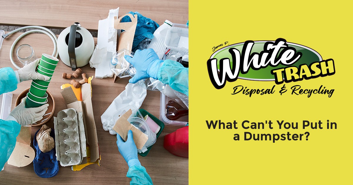 What Can’t You Put in a Dumpster?
