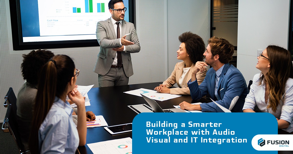 Building a Smarter Workplace with Audio Visual and IT Integration
