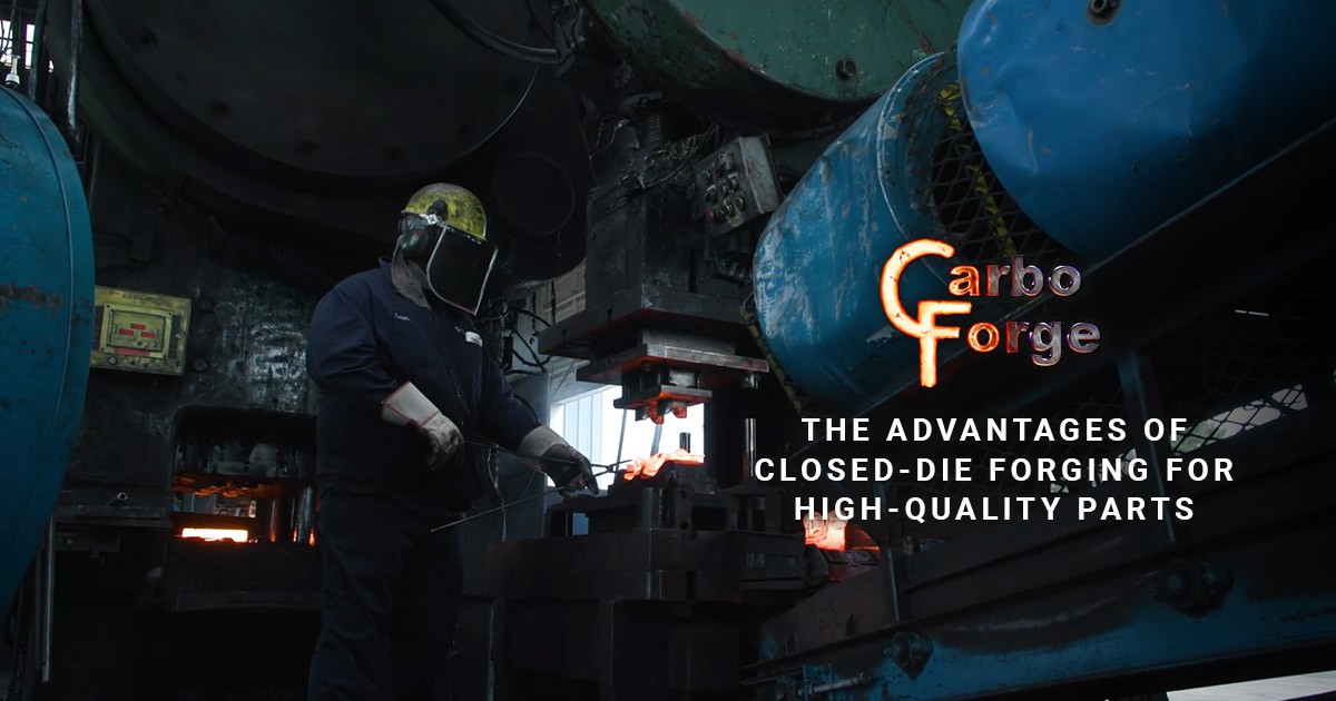 The Advantages of Closed-Die Forging for High-Quality Parts