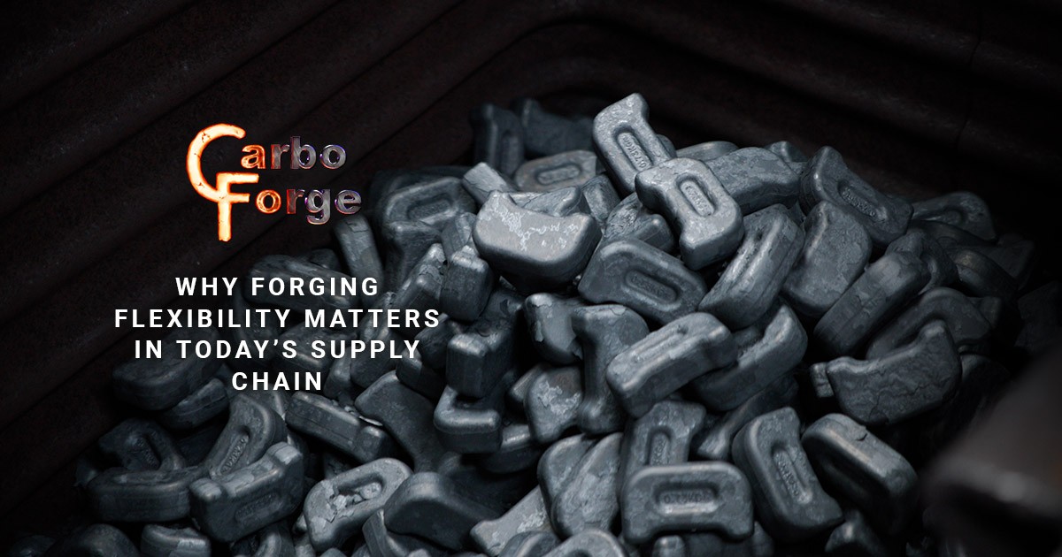 Why Forging Flexibility Matters in Today’s Supply Chain