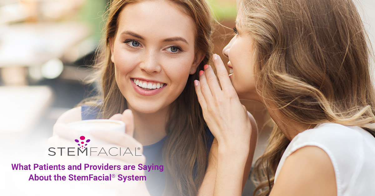 What Patients and Providers are Saying About the StemFacial® System