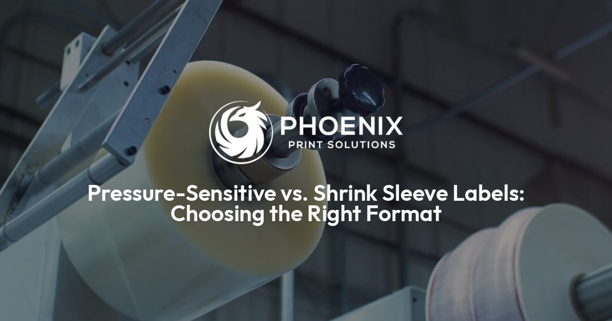 Pressure-Sensitive vs. Shrink Sleeve Labels: Choosing the Right Format