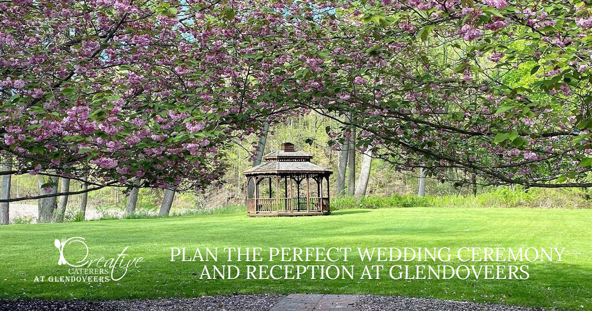 Plan the Perfect Wedding Ceremony and Reception at Glendoveers