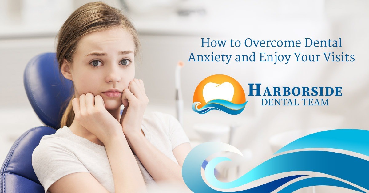 How to Overcome Dental Anxiety and Enjoy Your Visits